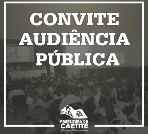 Prefeitura de Caetité convoca população para audiência pública de elaboração da LOA