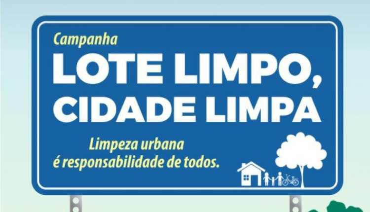 Governo Participativo lança Campanha Lote Limpo – Cidade Limpa