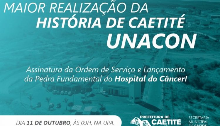 Maior realização da história de Caetité: ordem de serviço do Hospital do Câncer será assinada nessa sexta-feira (11/10)