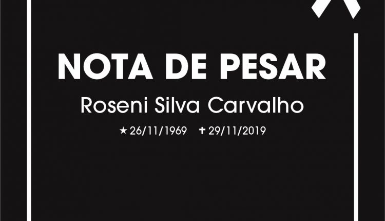 Nota de pesar pelo falecimento da servidora Roseni Silva Carvalho