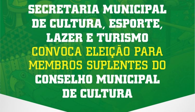 Secelt e Conselho Municipal de Cultura convocam para eleição de novos membros suplentes